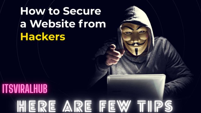 Tips To Protect Your Website From Hackers 2022