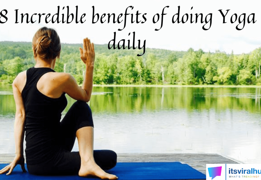 8 Incredible Benefits of daily Yoga for Your Body and Mind