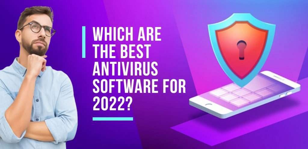 Which are the Best Antivirus Software for 2022 1024x497 1