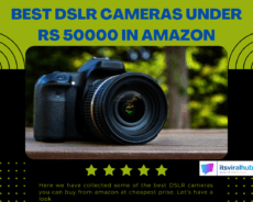 Best DSLR Cameras under 50000 that you can buy from Amazon
