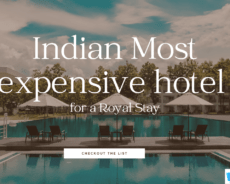 Indian Most Expensive Hotel For A Royal Stay In 2024