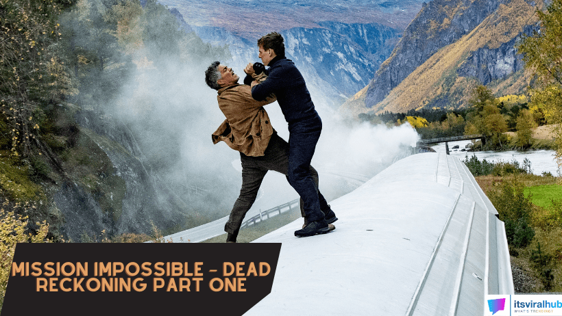 Mission Impossible – Dead Reckoning Part One