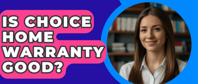Choice home warranty reviews